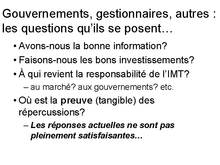 Gouvernements, gestionnaires, autres : les questions qu’ils se posent… • Avons-nous la bonne information?