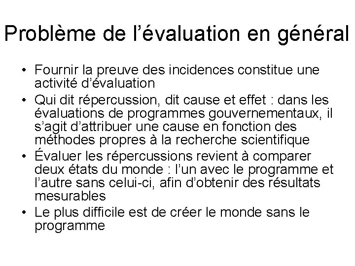 Problème de l’évaluation en général • Fournir la preuve des incidences constitue une activité Problème de l’évaluation en général • Fournir la preuve des incidences constitue une activité