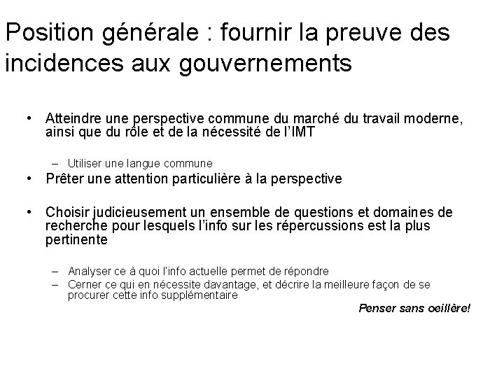 Position générale : fournir la preuve des incidences aux gouvernements • Atteindre une perspective