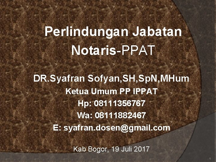  Perlindungan Jabatan Notaris-PPAT DR. Syafran Sofyan, SH, Sp. N, MHum Ketua Umum PP
