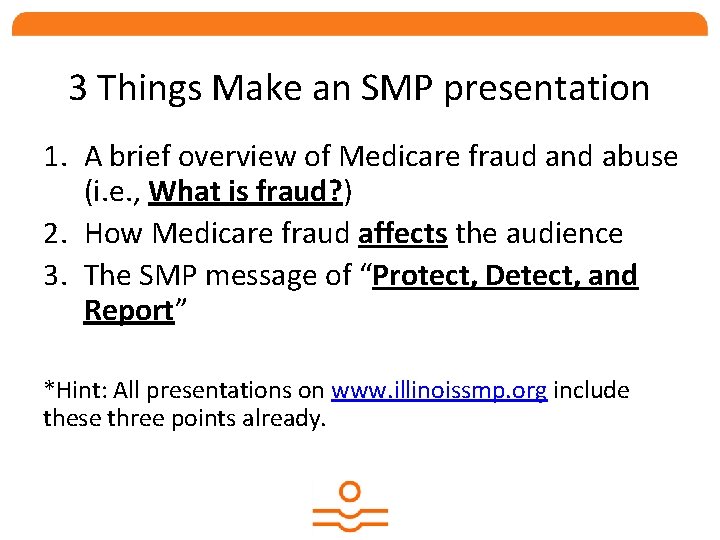 3 Things Make an SMP presentation 1. A brief overview of Medicare fraud and