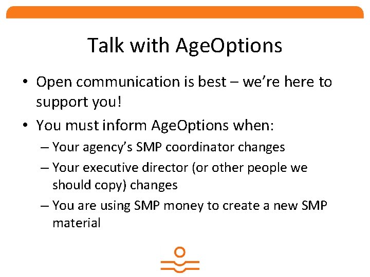 Talk with Age. Options • Open communication is best – we’re here to support