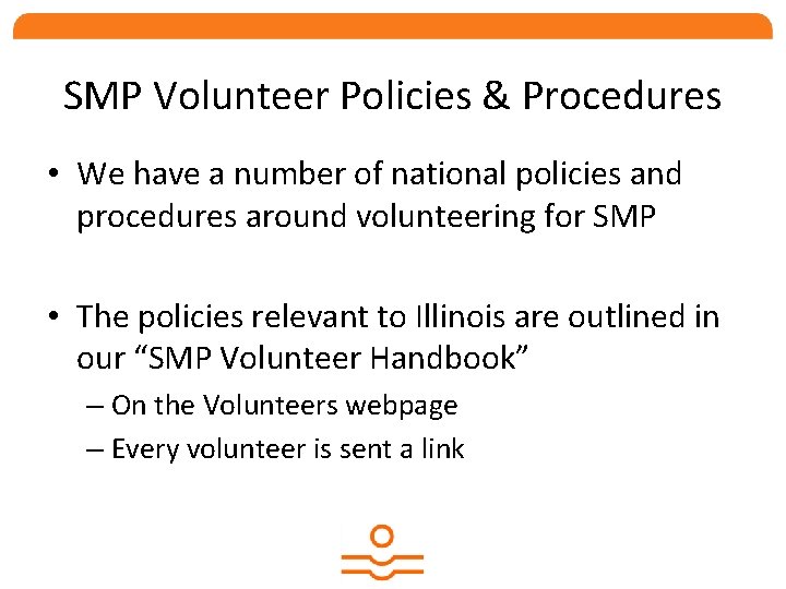 SMP Volunteer Policies & Procedures • We have a number of national policies and