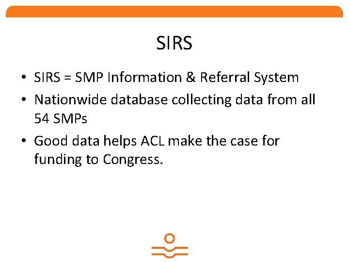 SIRS • SIRS = SMP Information & Referral System • Nationwide database collecting data