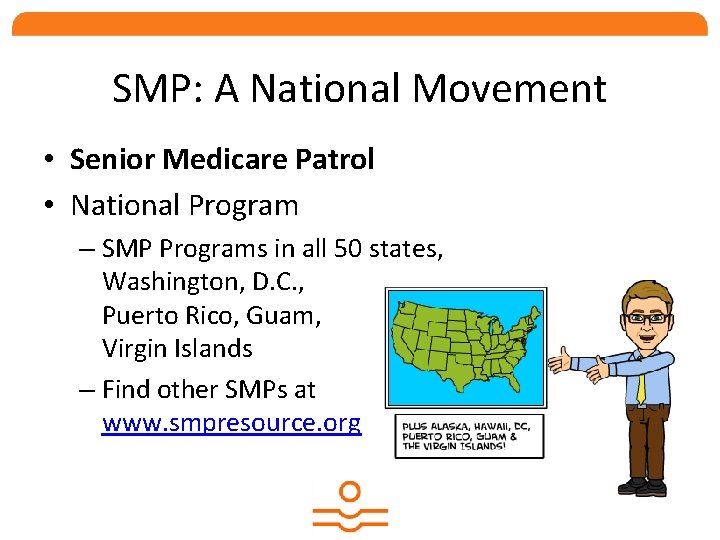 SMP: A National Movement • Senior Medicare Patrol • National Program – SMP Programs