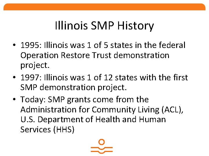 Illinois SMP History • 1995: Illinois was 1 of 5 states in the federal