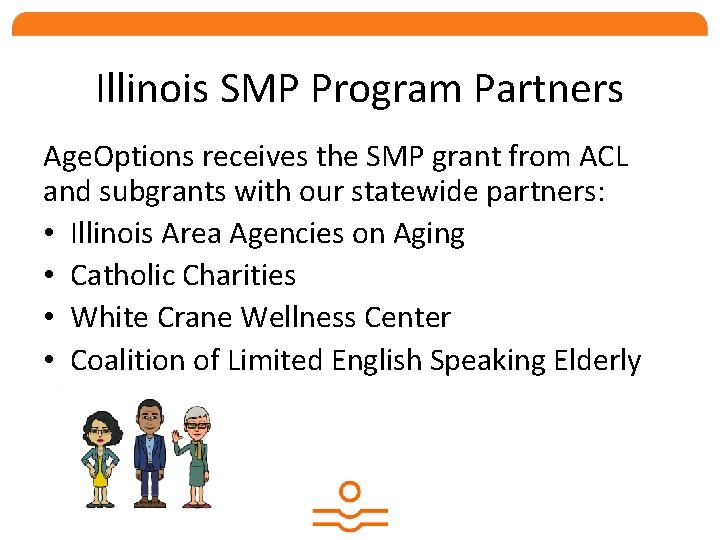 Illinois SMP Program Partners Age. Options receives the SMP grant from ACL and subgrants