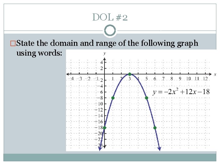 DOL #2 �State the domain and range of the following graph using words: 