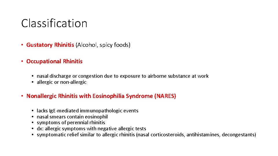 Classification • Gustatory Rhinitis (Alcohol, spicy foods) • Occupational Rhinitis • nasal discharge or