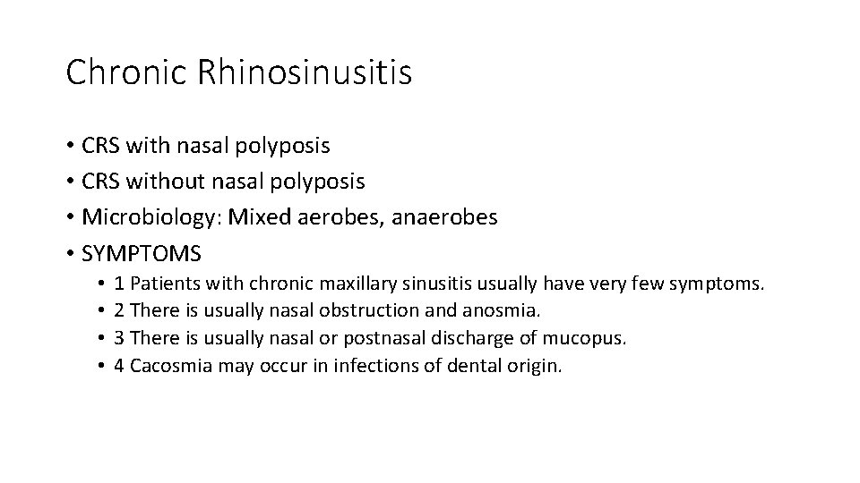 Chronic Rhinosinusitis • CRS with nasal polyposis • CRS without nasal polyposis • Microbiology: Chronic Rhinosinusitis • CRS with nasal polyposis • CRS without nasal polyposis • Microbiology: