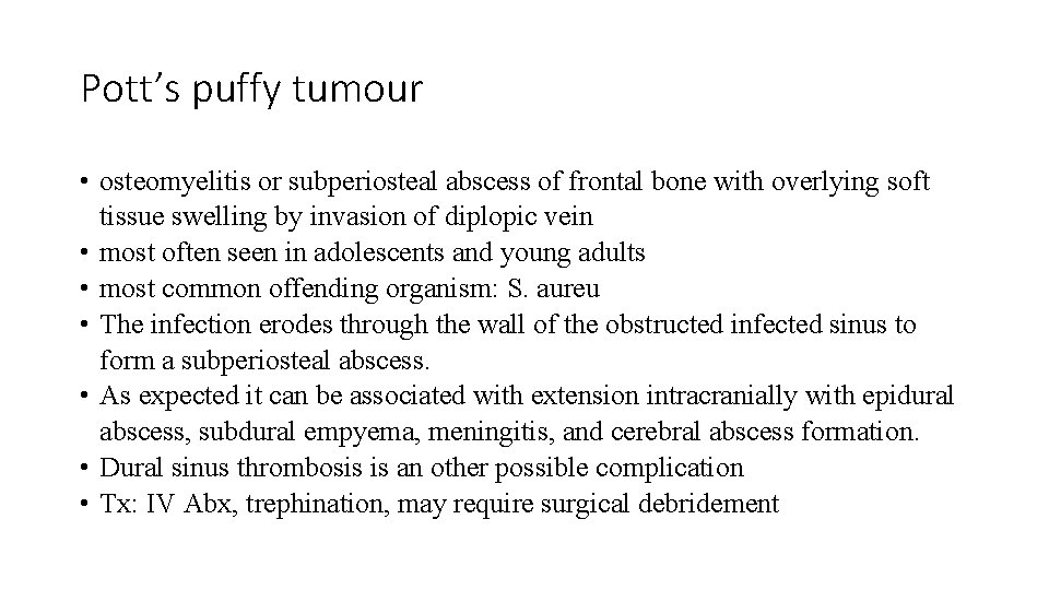 Pott’s puffy tumour • osteomyelitis or subperiosteal abscess of frontal bone with overlying soft