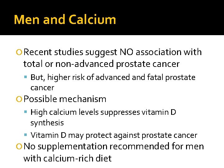 Men and Calcium Recent studies suggest NO association with total or non-advanced prostate cancer