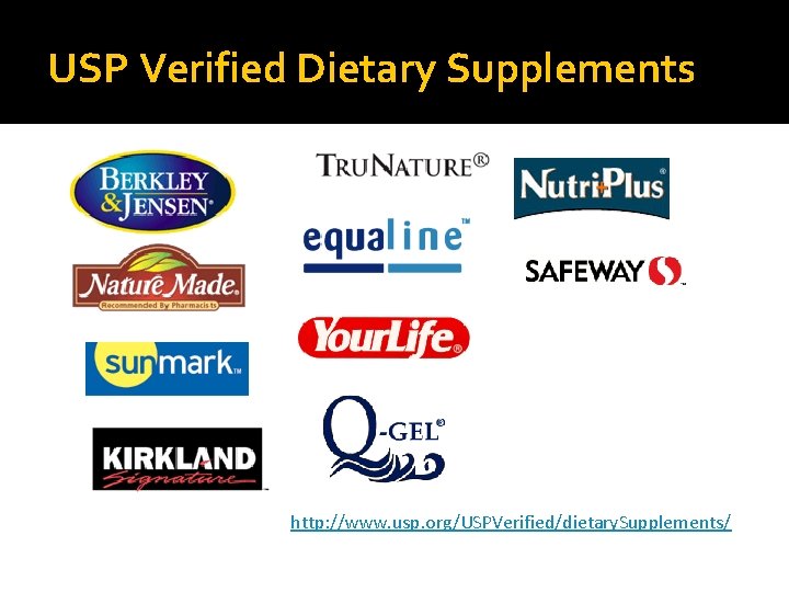 USP Verified Dietary Supplements http: //www. usp. org/USPVerified/dietary. Supplements/ 