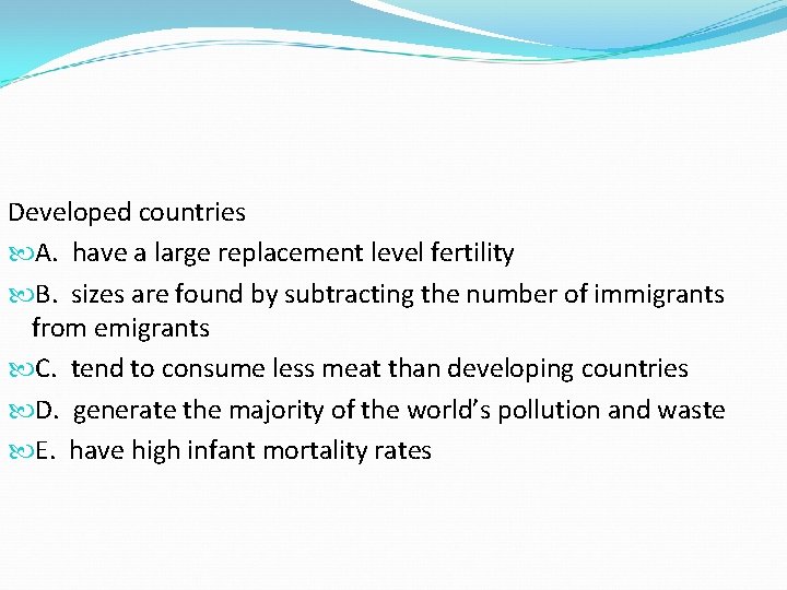 Developed countries A. have a large replacement level fertility B. sizes are found by Developed countries A. have a large replacement level fertility B. sizes are found by