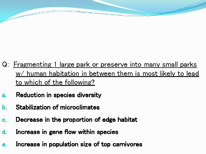 Q: Fragmenting 1 large park or preserve into many small parks w/ human habitation Q: Fragmenting 1 large park or preserve into many small parks w/ human habitation