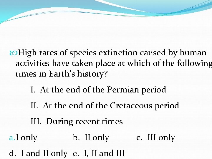 High rates of species extinction caused by human activities have taken place at High rates of species extinction caused by human activities have taken place at