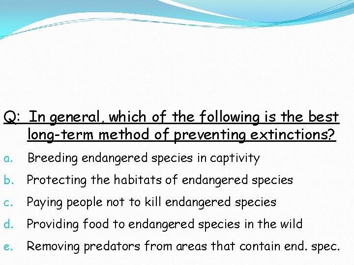 Q: In general, which of the following is the best long-term method of preventing Q: In general, which of the following is the best long-term method of preventing