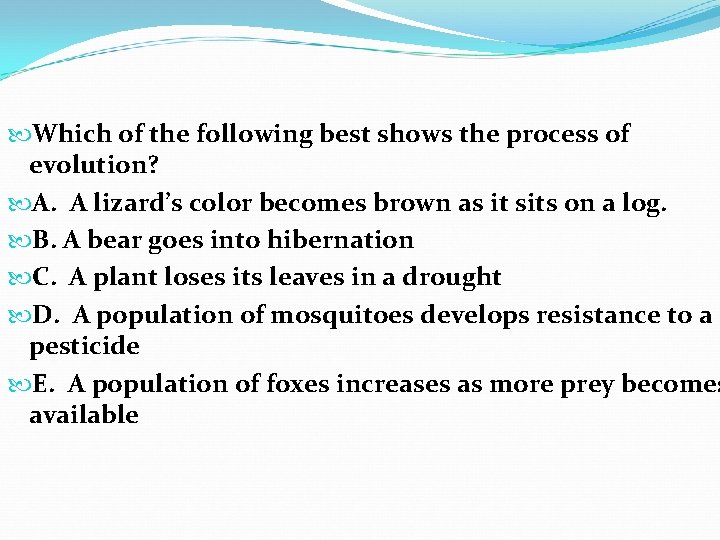 Which of the following best shows the process of evolution? A. A lizard’s Which of the following best shows the process of evolution? A. A lizard’s