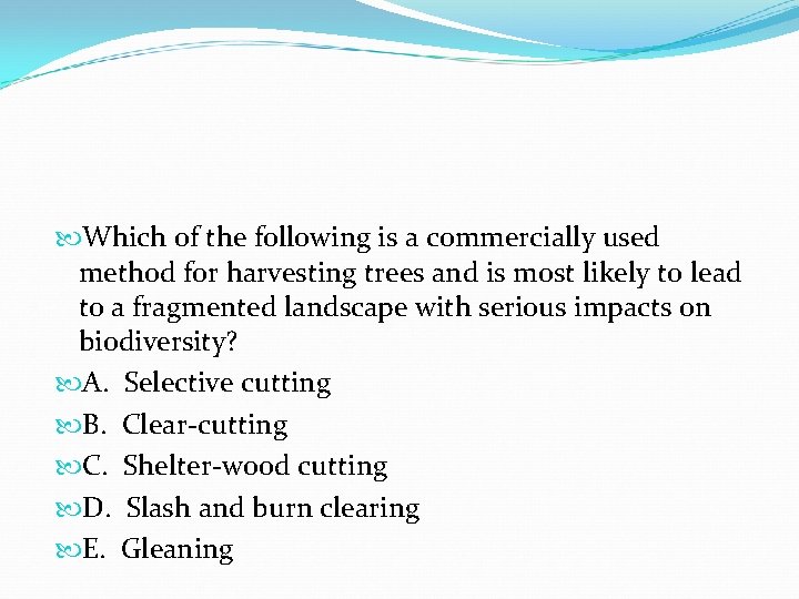 Which of the following is a commercially used method for harvesting trees and Which of the following is a commercially used method for harvesting trees and