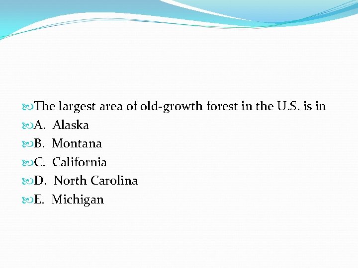 The largest area of old-growth forest in the U. S. is in A. The largest area of old-growth forest in the U. S. is in A.