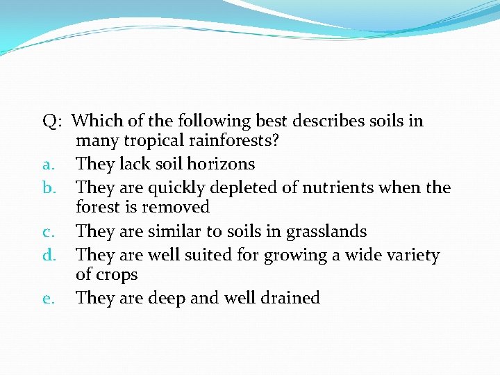 Q: Which of the following best describes soils in many tropical rainforests? a. They Q: Which of the following best describes soils in many tropical rainforests? a. They