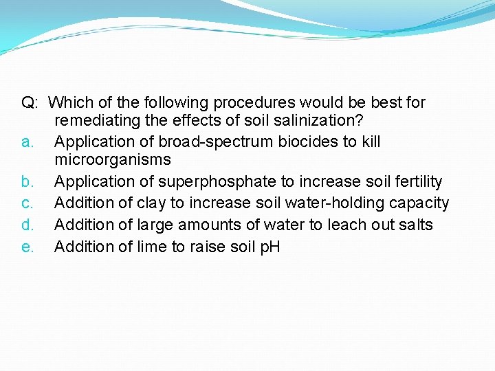 Q: Which of the following procedures would be best for remediating the effects of Q: Which of the following procedures would be best for remediating the effects of