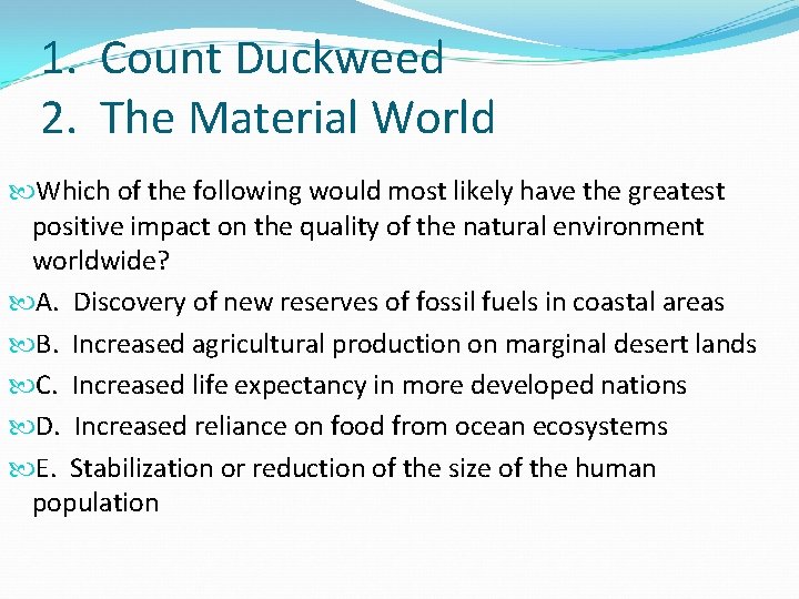 1. Count Duckweed 2. The Material World Which of the following would most likely 1. Count Duckweed 2. The Material World Which of the following would most likely