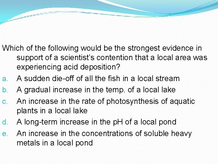 Which of the following would be the strongest evidence in support of a scientist’s Which of the following would be the strongest evidence in support of a scientist’s