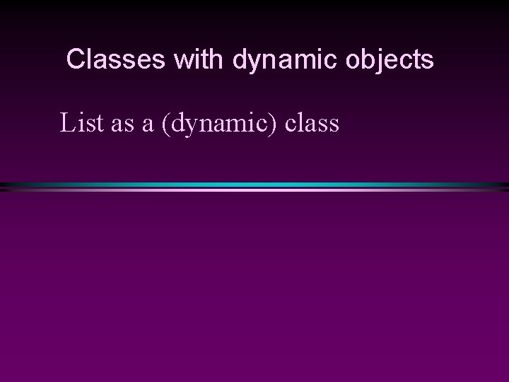 Classes with dynamic objects List as a (dynamic) class 