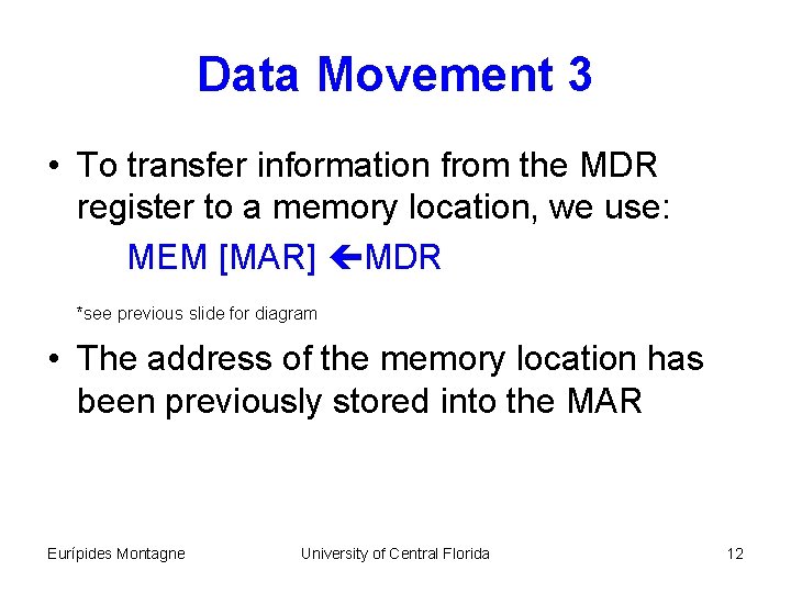 Data Movement 3 • To transfer information from the MDR register to a memory