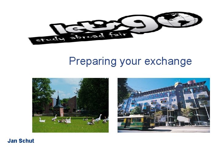Preparing your exchange Jan Schut 