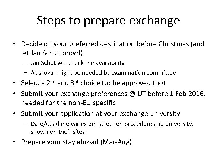 Steps to prepare exchange • Decide on your preferred destination before Christmas (and let