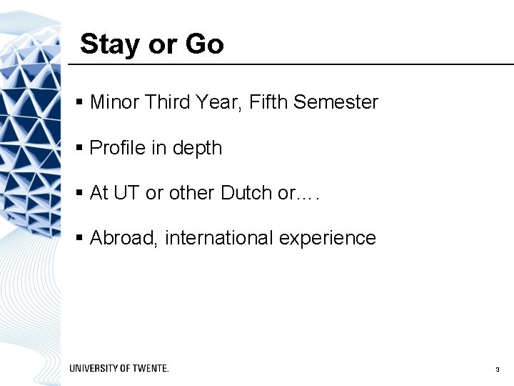 Stay or Go § Minor Third Year, Fifth Semester § Profile in depth §