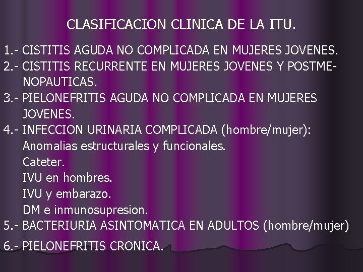 CLASIFICACION CLINICA DE LA ITU. 1. - CISTITIS AGUDA NO COMPLICADA EN MUJERES JOVENES.