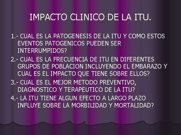 IMPACTO CLINICO DE LA ITU. 1. - CUAL ES LA PATOGENESIS DE LA ITU