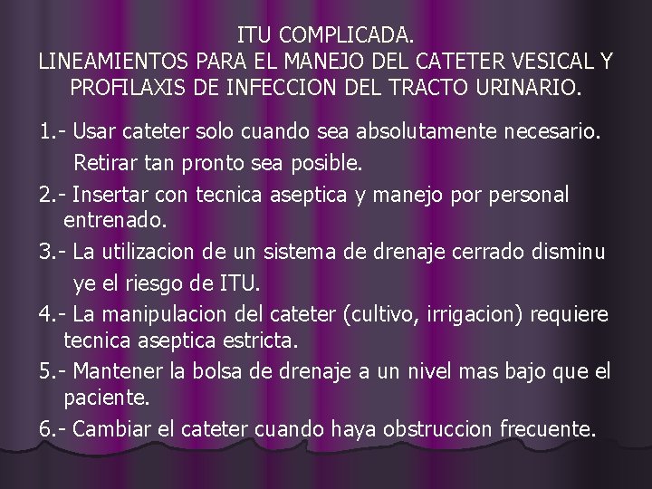 ITU COMPLICADA. LINEAMIENTOS PARA EL MANEJO DEL CATETER VESICAL Y PROFILAXIS DE INFECCION DEL