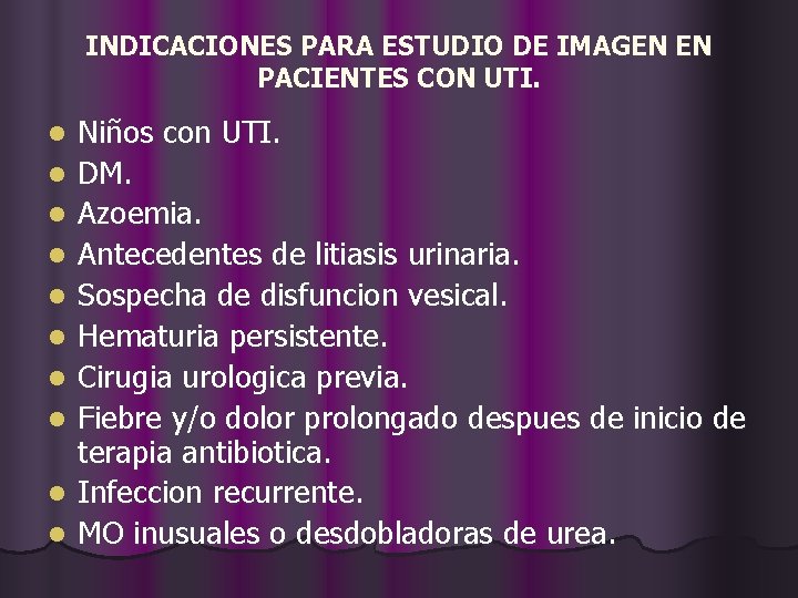 INDICACIONES PARA ESTUDIO DE IMAGEN EN PACIENTES CON UTI. l l l l l