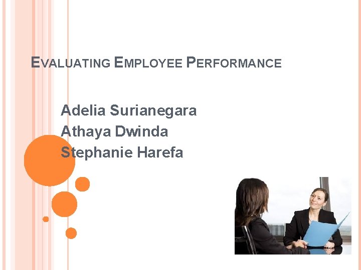 EVALUATING EMPLOYEE PERFORMANCE Adelia Surianegara Athaya Dwinda Stephanie Harefa 