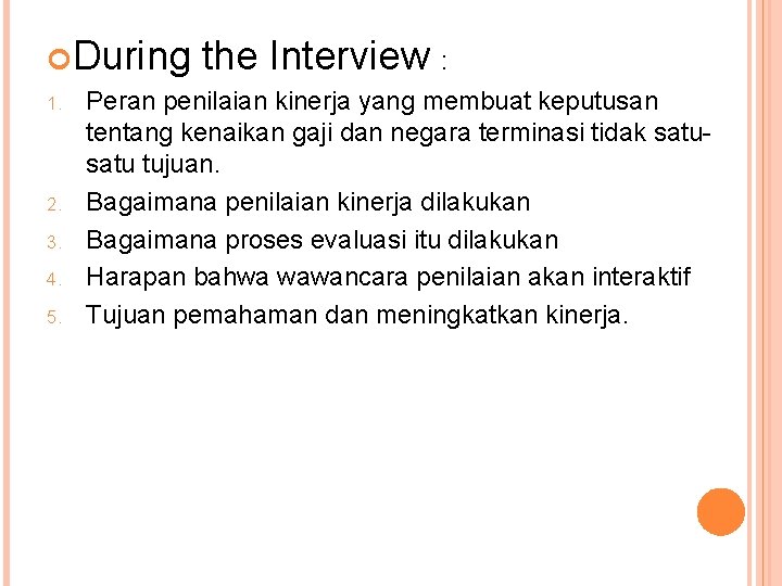  During 1. 2. 3. 4. 5. the Interview : Peran penilaian kinerja yang