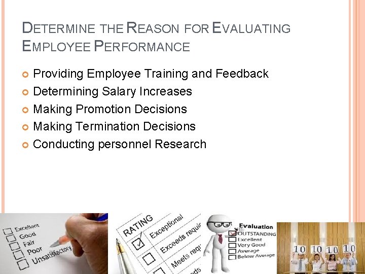 DETERMINE THE REASON FOR EVALUATING EMPLOYEE PERFORMANCE Providing Employee Training and Feedback Determining Salary