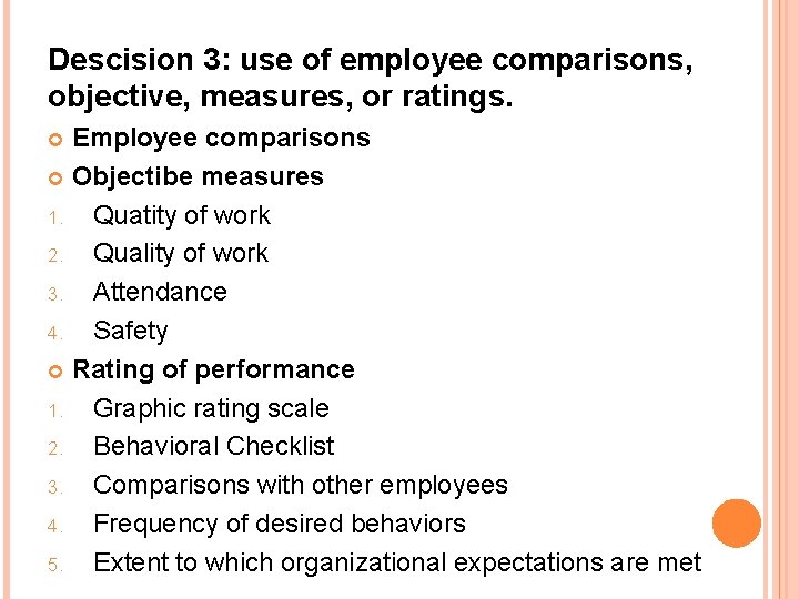 Descision 3: use of employee comparisons, objective, measures, or ratings. Employee comparisons Objectibe measures
