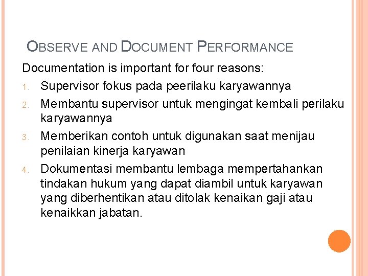 OBSERVE AND DOCUMENT PERFORMANCE Documentation is important for four reasons: 1. Supervisor fokus pada