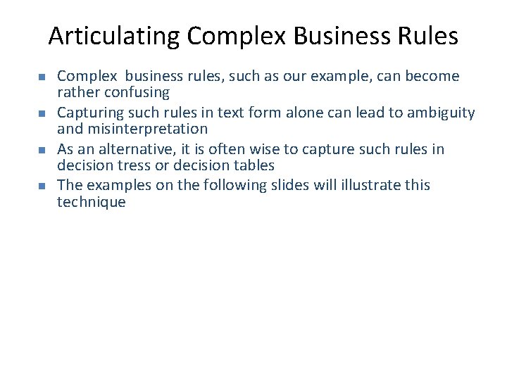 Articulating Complex Business Rules n n Complex business rules, such as our example, can