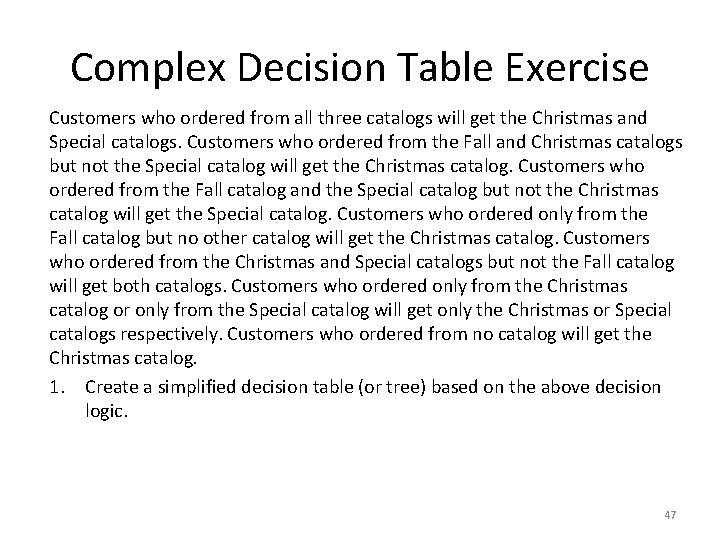 Complex Decision Table Exercise Customers who ordered from all three catalogs will get the