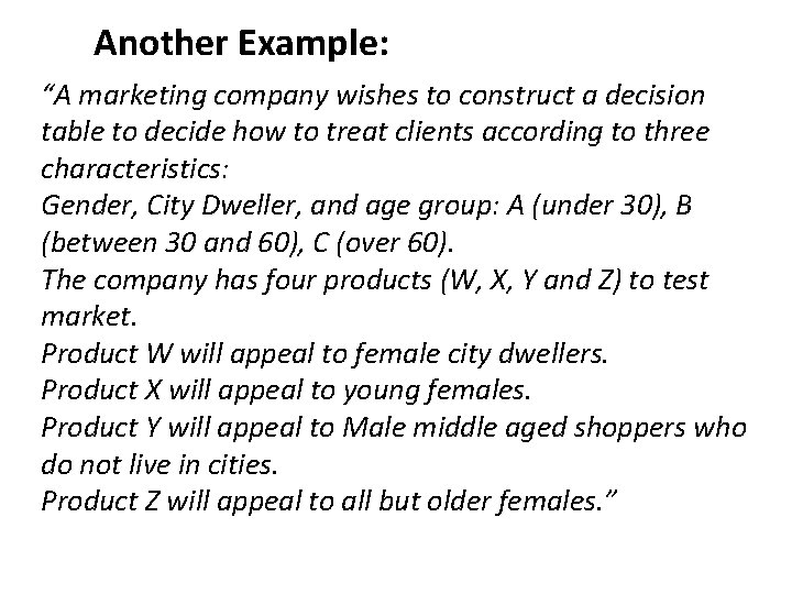 Another Example: “A marketing company wishes to construct a decision table to decide how