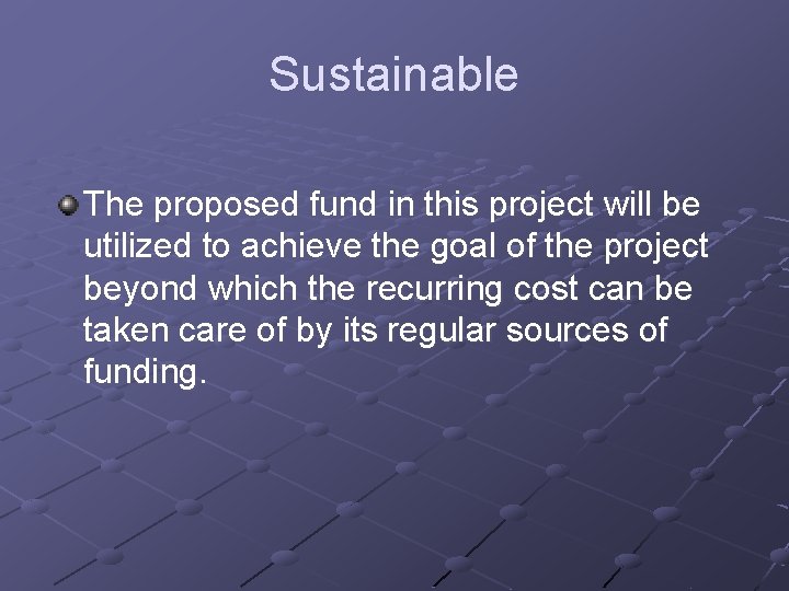 Sustainable The proposed fund in this project will be utilized to achieve the goal