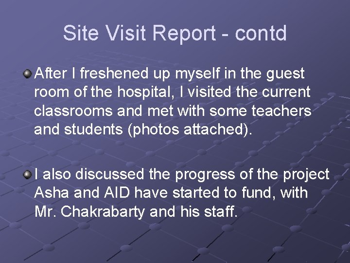 Site Visit Report - contd After I freshened up myself in the guest room