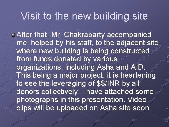 Visit to the new building site After that, Mr. Chakrabarty accompanied me, helped by