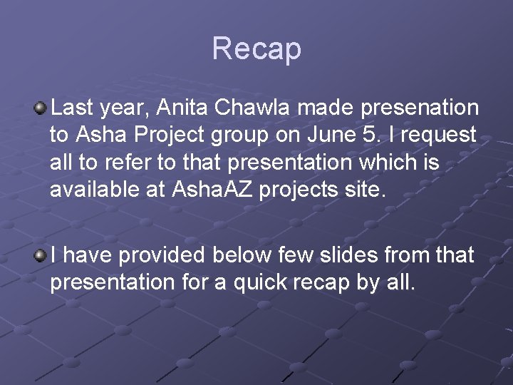 Recap Last year, Anita Chawla made presenation to Asha Project group on June 5.