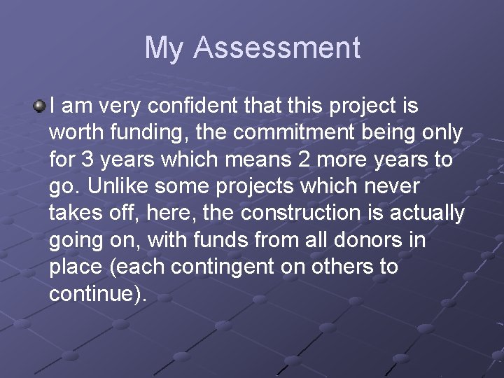 My Assessment I am very confident that this project is worth funding, the commitment